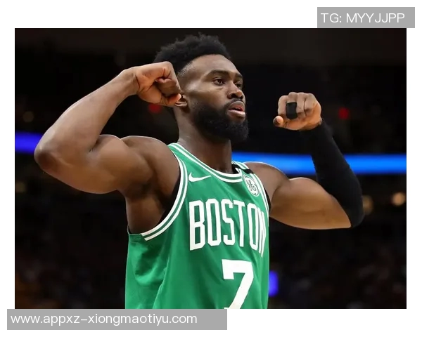 杰伦布朗坚定信念不懈努力助力队友提升表现